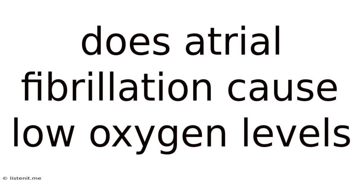 Does Atrial Fibrillation Cause Low Oxygen Levels