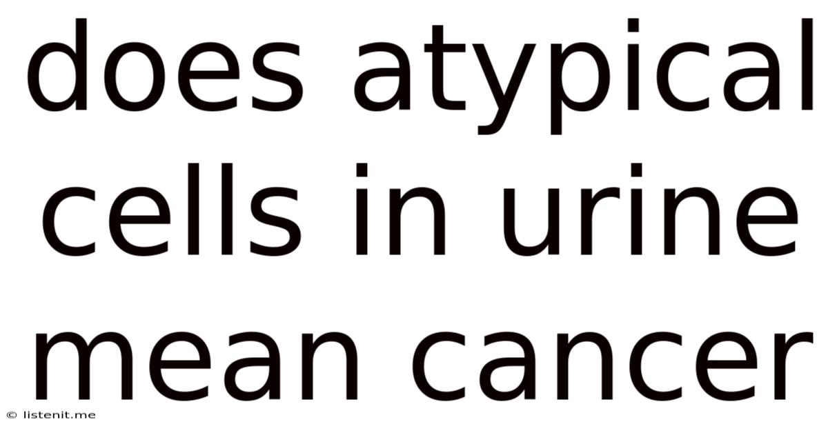 Does Atypical Cells In Urine Mean Cancer