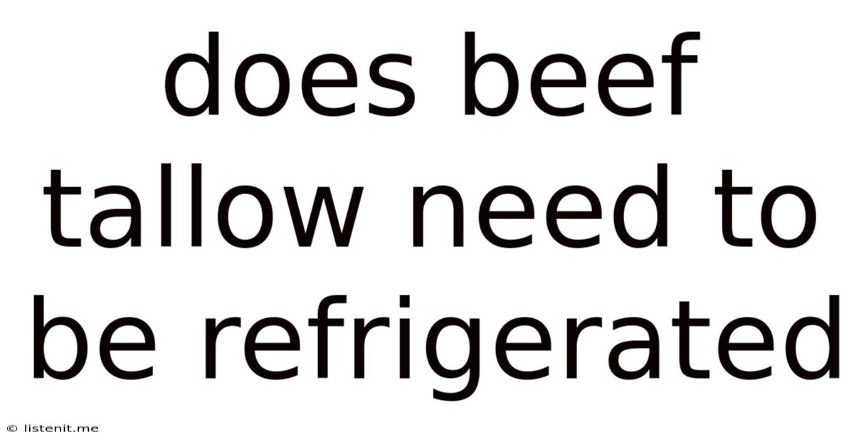 Does Beef Tallow Need To Be Refrigerated