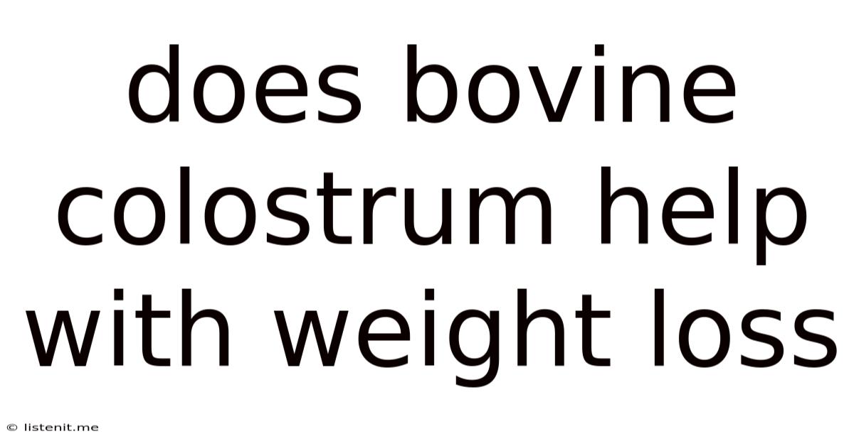 Does Bovine Colostrum Help With Weight Loss