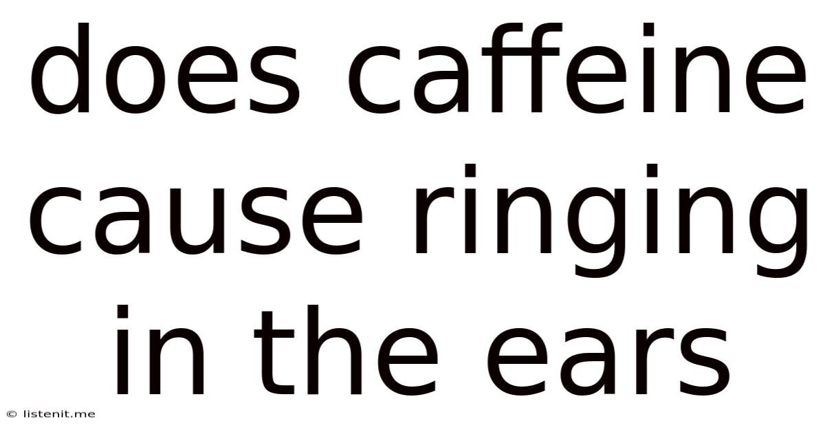 Does Caffeine Cause Ringing In The Ears