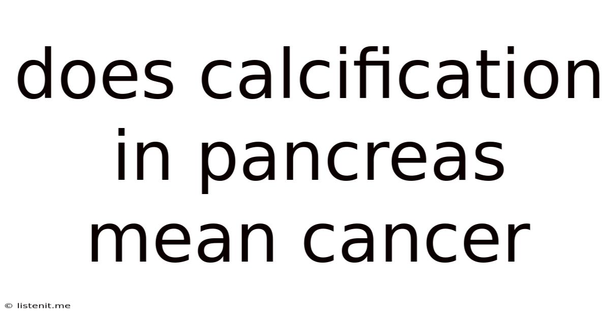 Does Calcification In Pancreas Mean Cancer