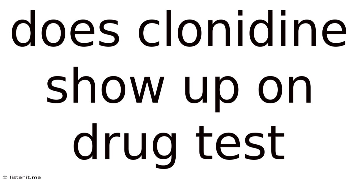 Does Clonidine Show Up On Drug Test