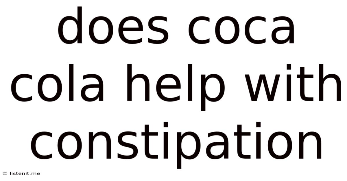 Does Coca Cola Help With Constipation