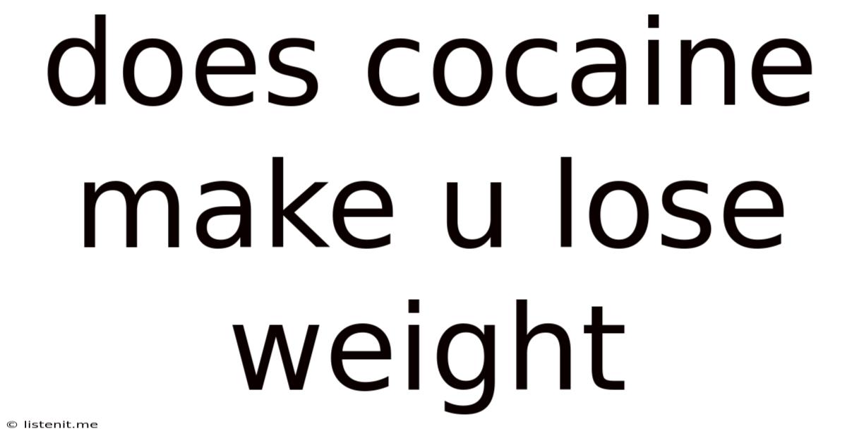 Does Cocaine Make U Lose Weight