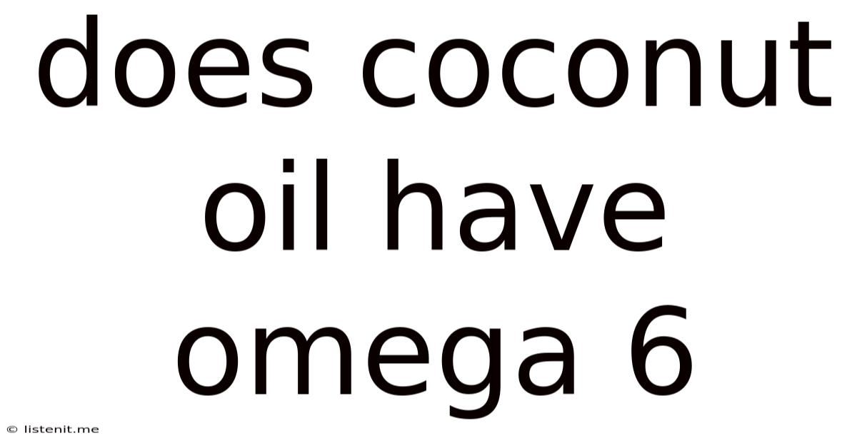 Does Coconut Oil Have Omega 6