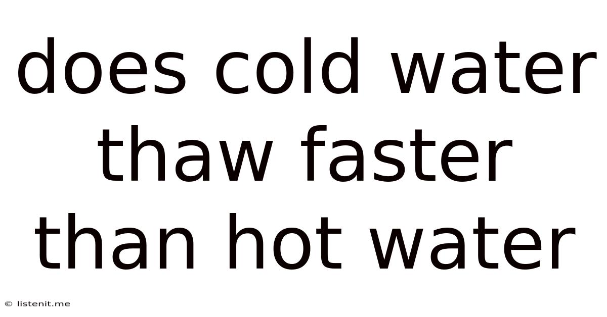 Does Cold Water Thaw Faster Than Hot Water