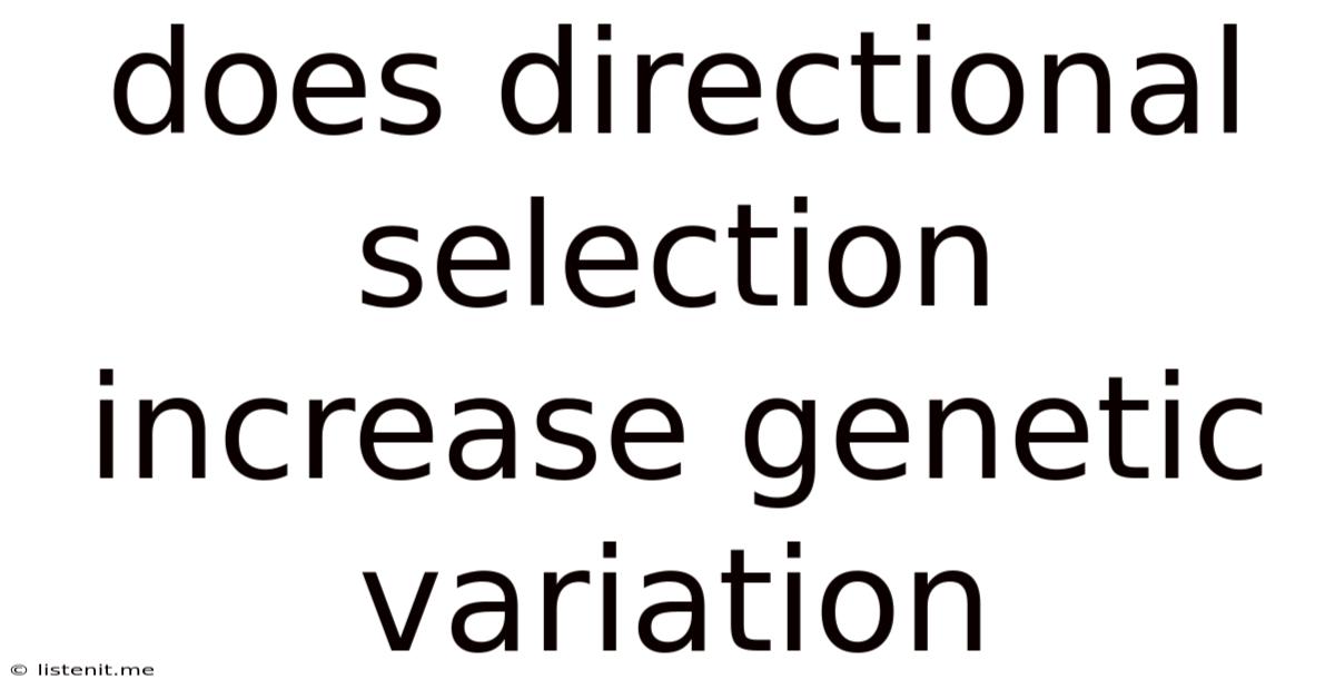 Does Directional Selection Increase Genetic Variation
