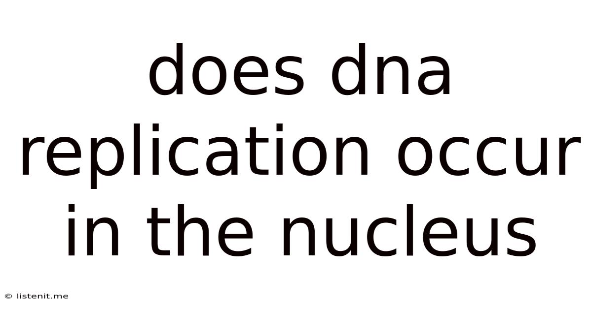 Does Dna Replication Occur In The Nucleus
