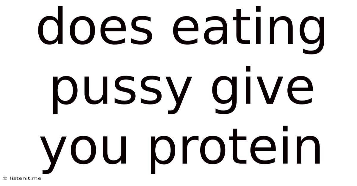 Does Eating Pussy Give You Protein
