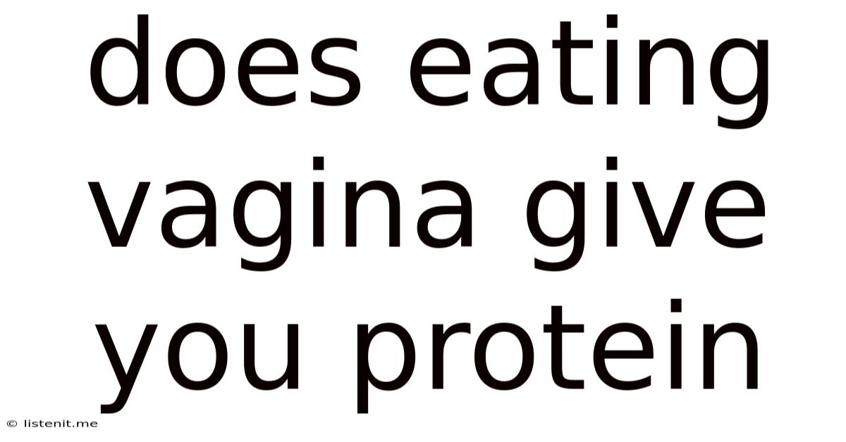 Does Eating Vagina Give You Protein