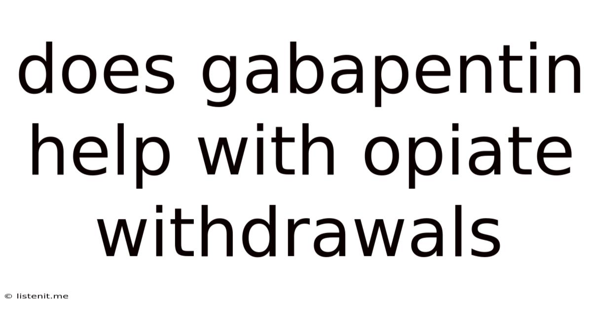 Does Gabapentin Help With Opiate Withdrawals