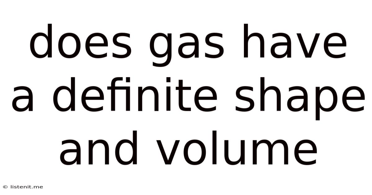 Does Gas Have A Definite Shape And Volume