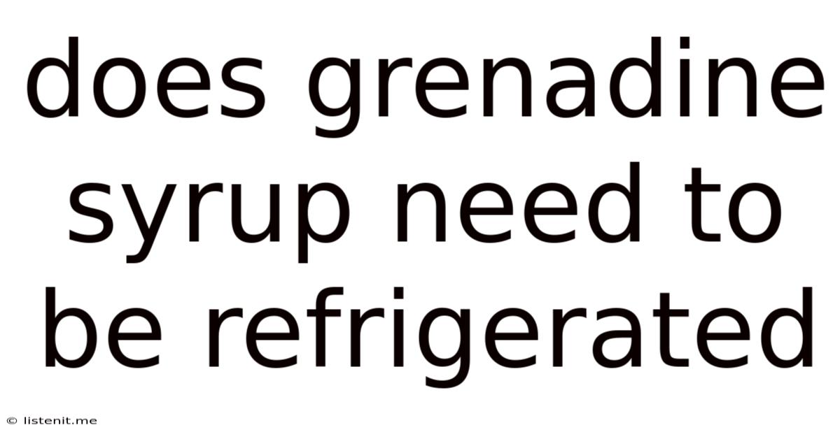 Does Grenadine Syrup Need To Be Refrigerated