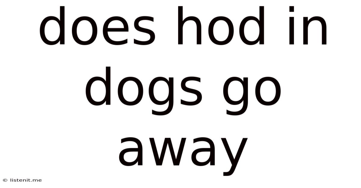 Does Hod In Dogs Go Away