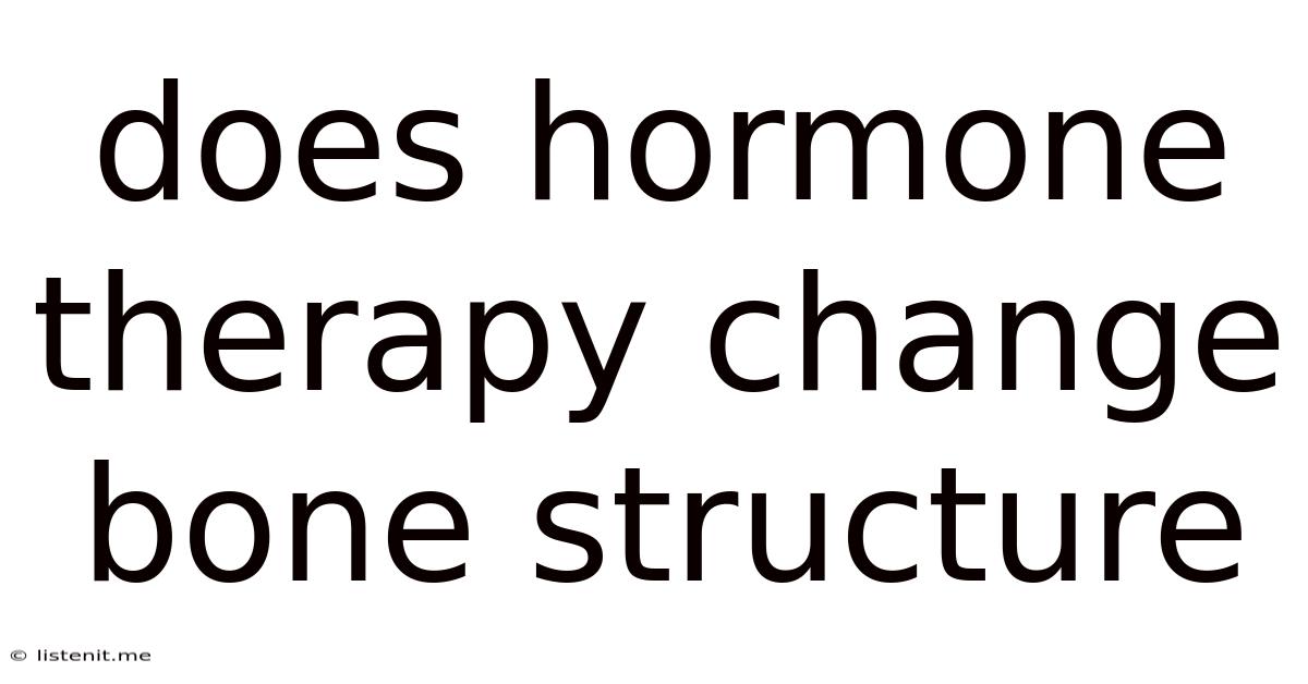 Does Hormone Therapy Change Bone Structure