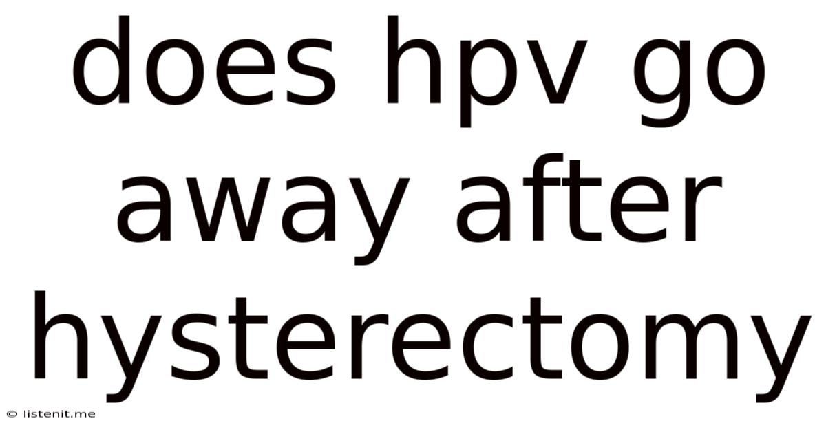 Does Hpv Go Away After Hysterectomy