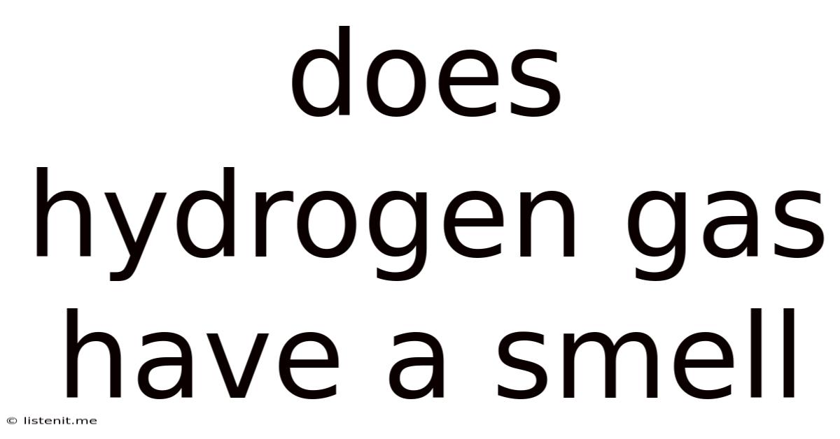 Does Hydrogen Gas Have A Smell