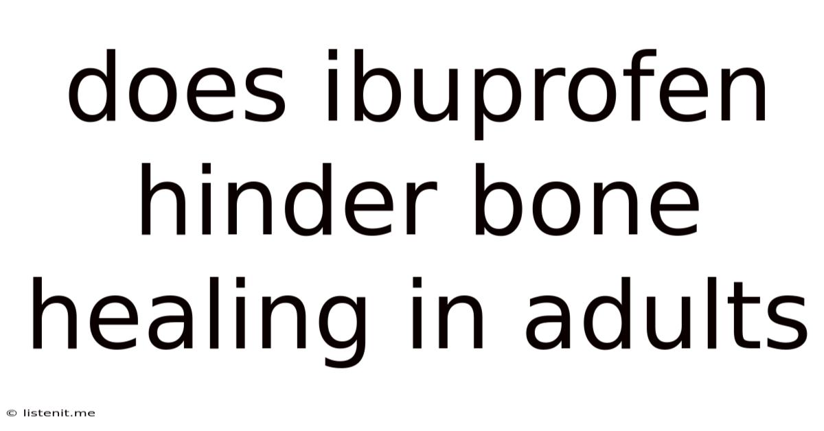 Does Ibuprofen Hinder Bone Healing In Adults