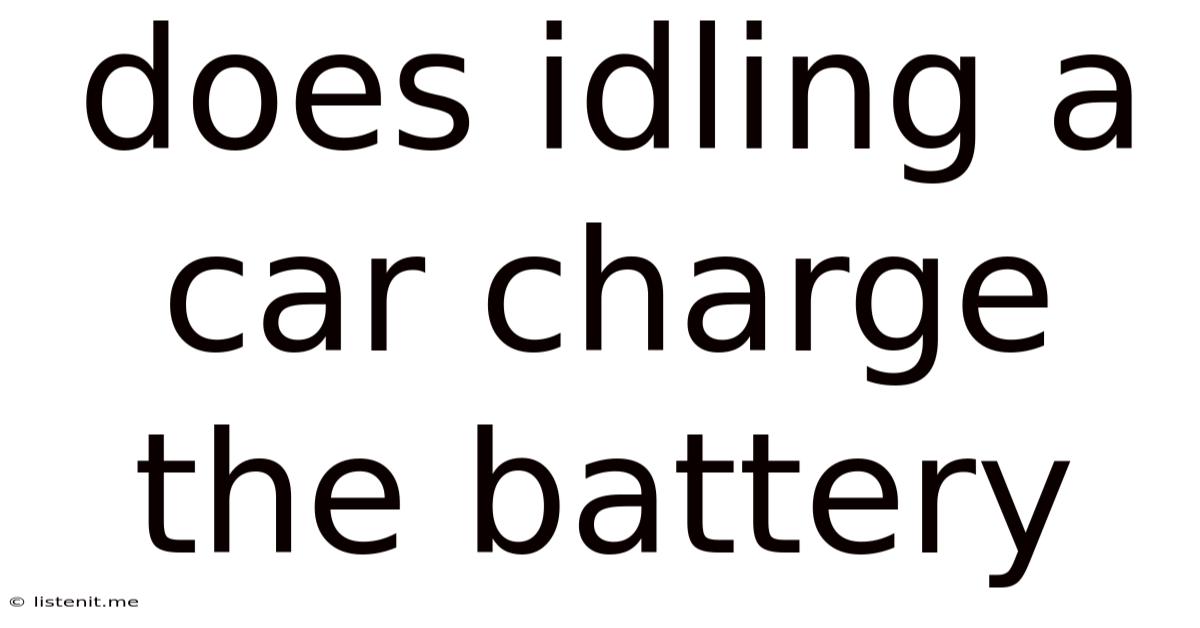 Does Idling A Car Charge The Battery
