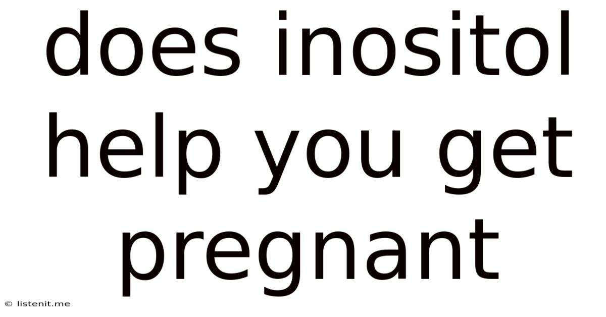 Does Inositol Help You Get Pregnant