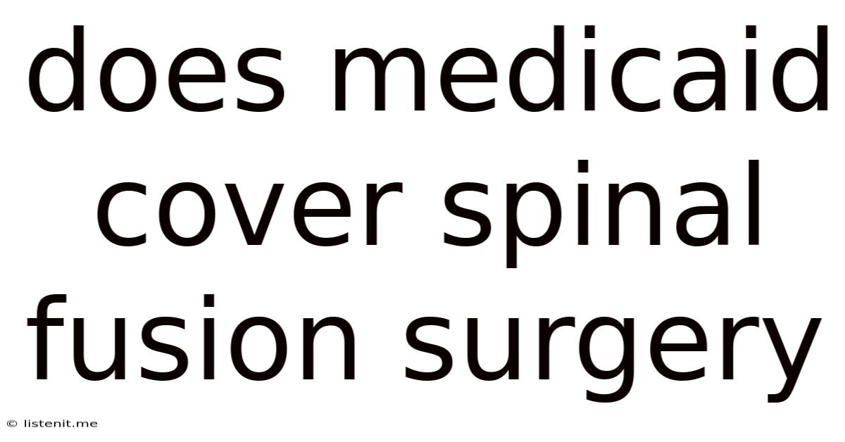 Does Medicaid Cover Spinal Fusion Surgery