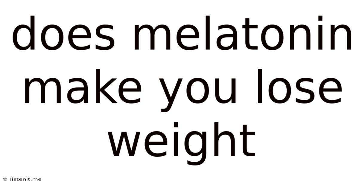 Does Melatonin Make You Lose Weight