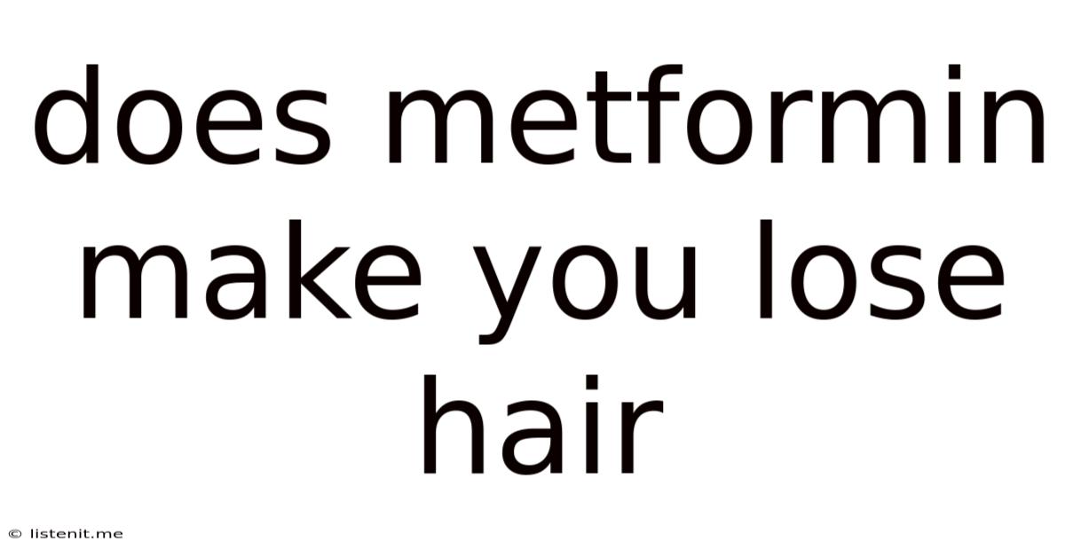 Does Metformin Make You Lose Hair