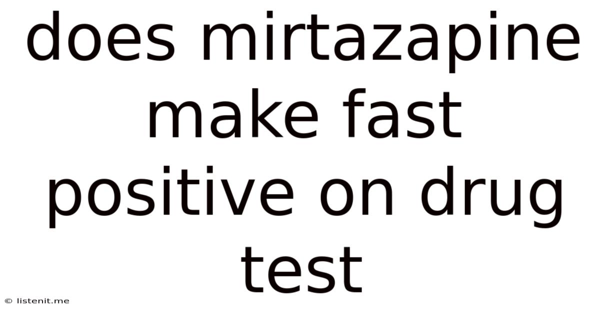 Does Mirtazapine Make Fast Positive On Drug Test