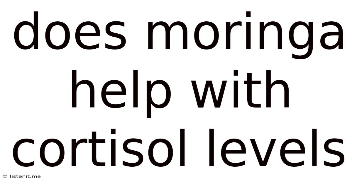 Does Moringa Help With Cortisol Levels