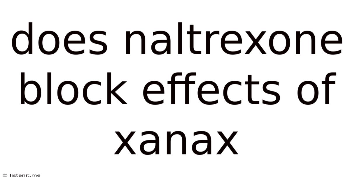 Does Naltrexone Block Effects Of Xanax