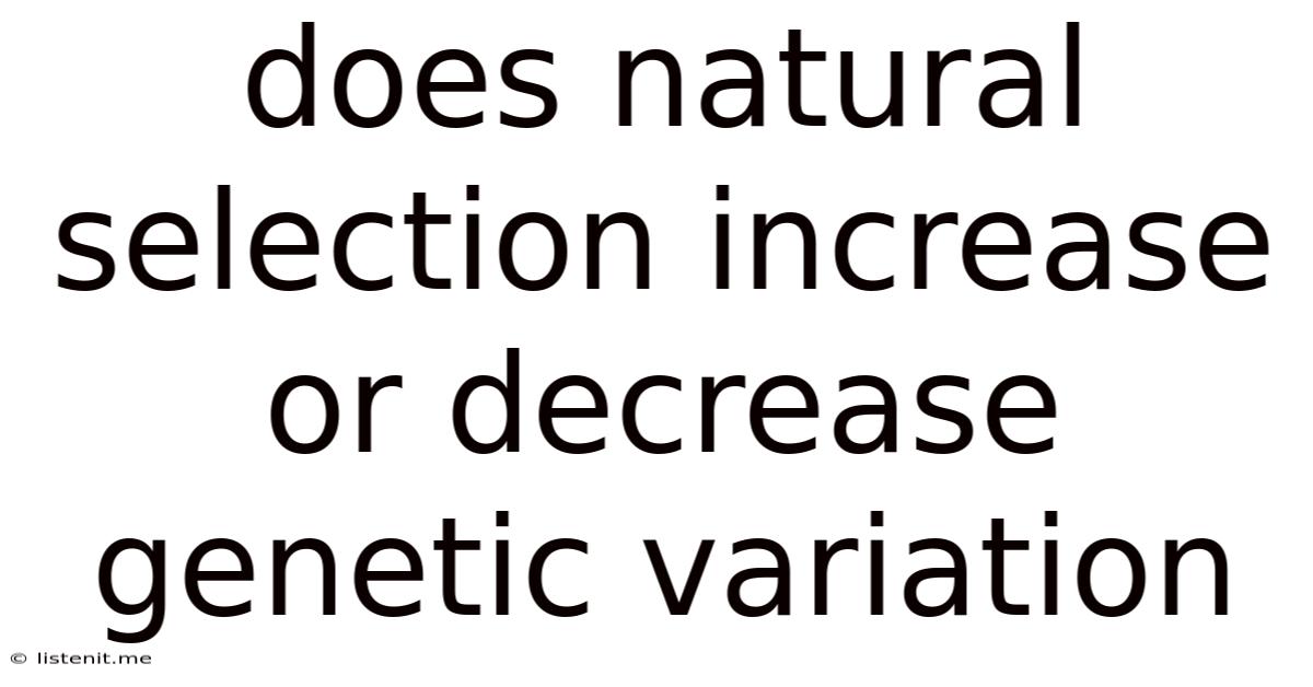 Does Natural Selection Increase Or Decrease Genetic Variation