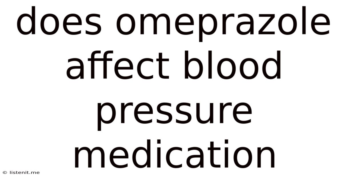 Does Omeprazole Affect Blood Pressure Medication