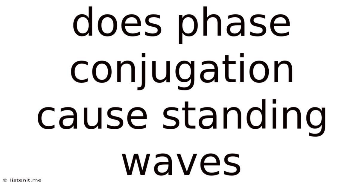 Does Phase Conjugation Cause Standing Waves