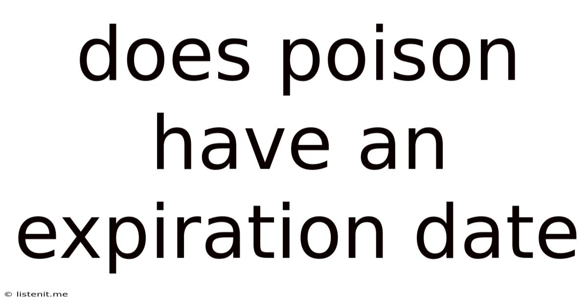 Does Poison Have An Expiration Date