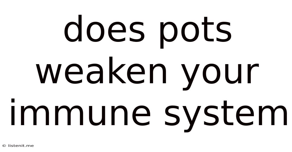 Does Pots Weaken Your Immune System