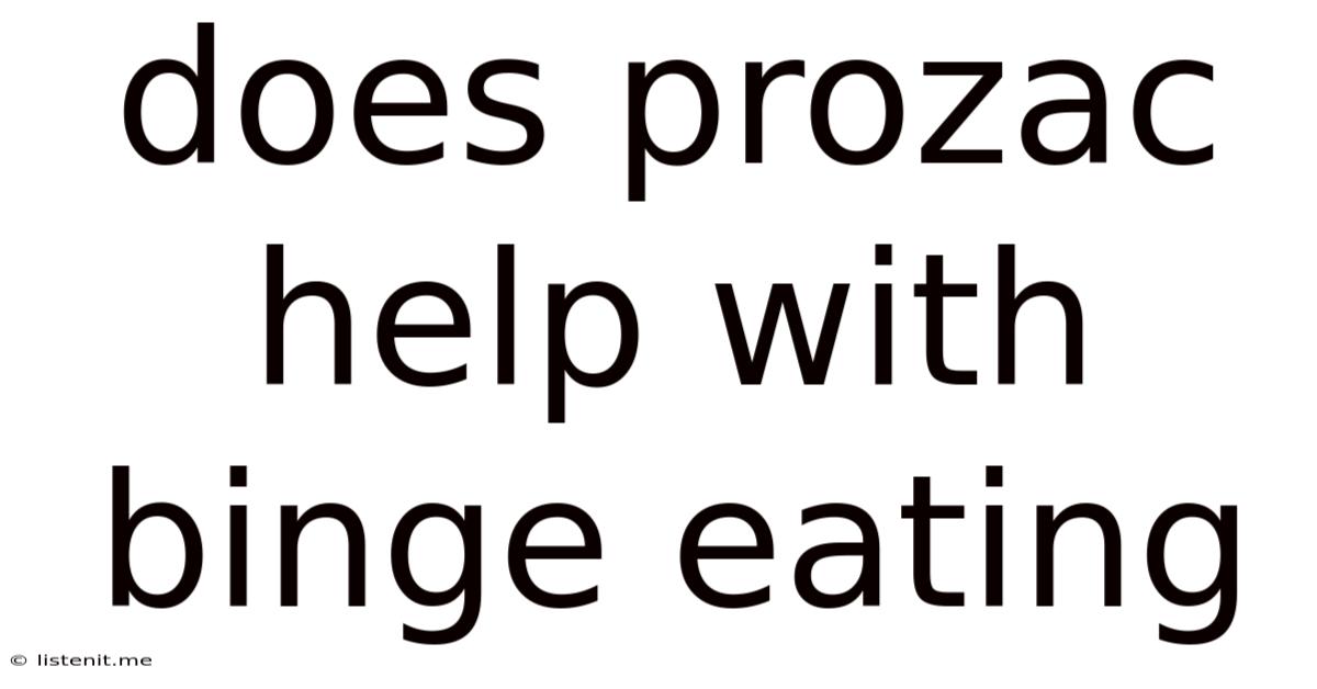 Does Prozac Help With Binge Eating