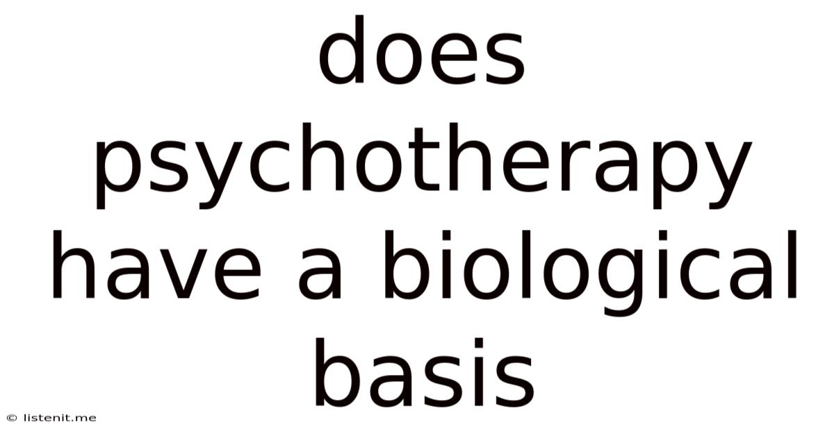 Does Psychotherapy Have A Biological Basis