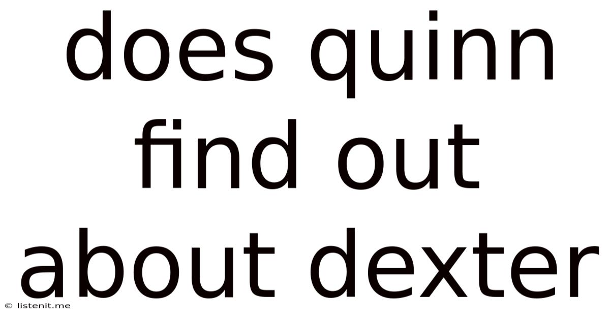 Does Quinn Find Out About Dexter