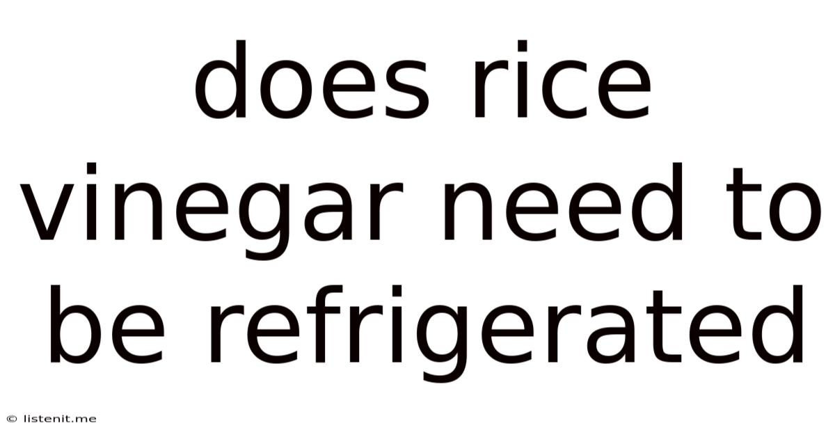 Does Rice Vinegar Need To Be Refrigerated