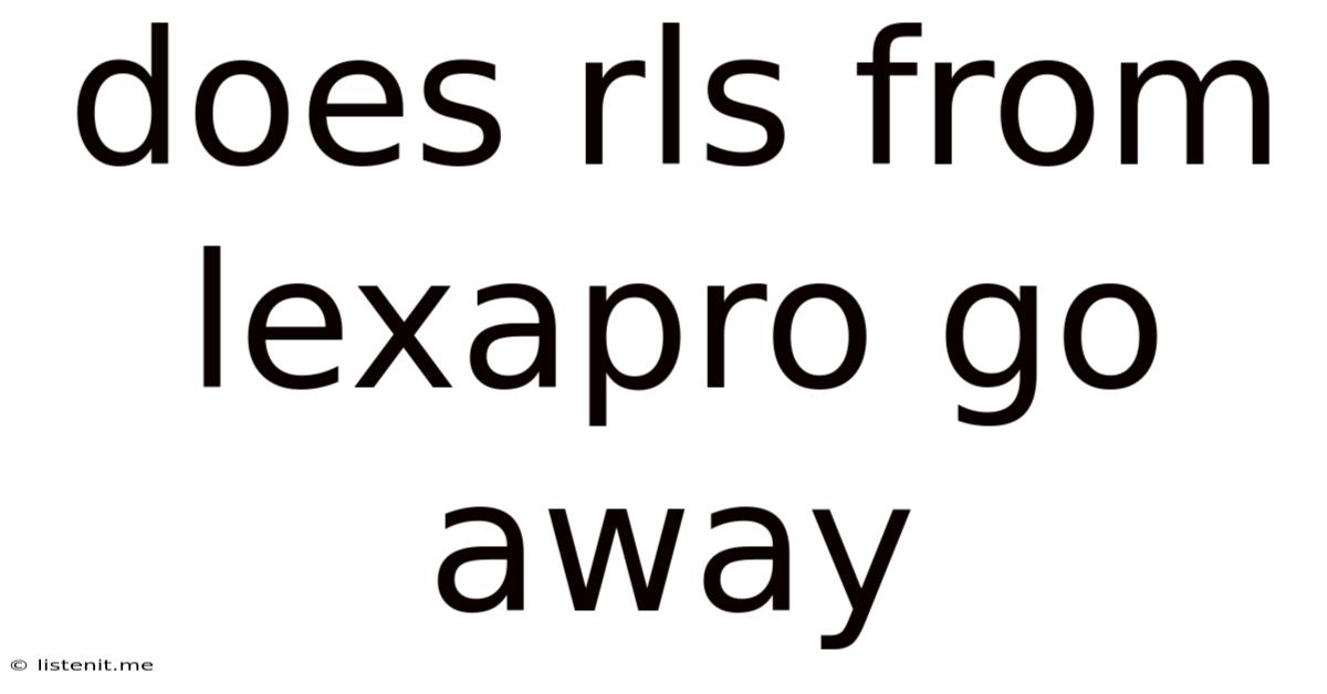 Does Rls From Lexapro Go Away