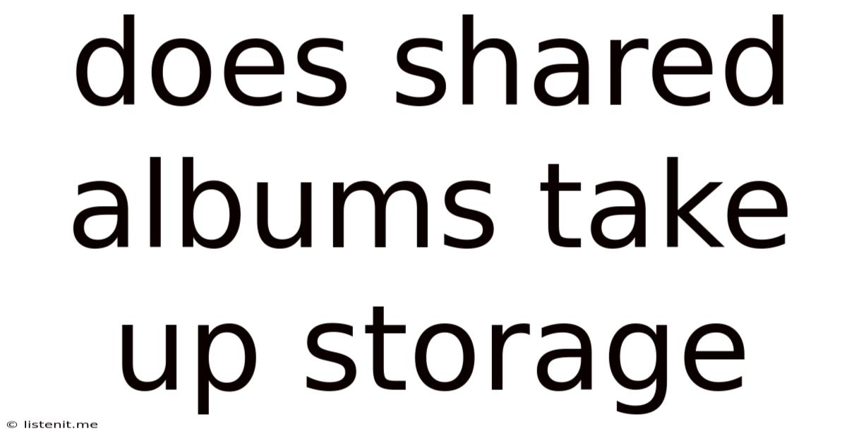 Does Shared Albums Take Up Storage