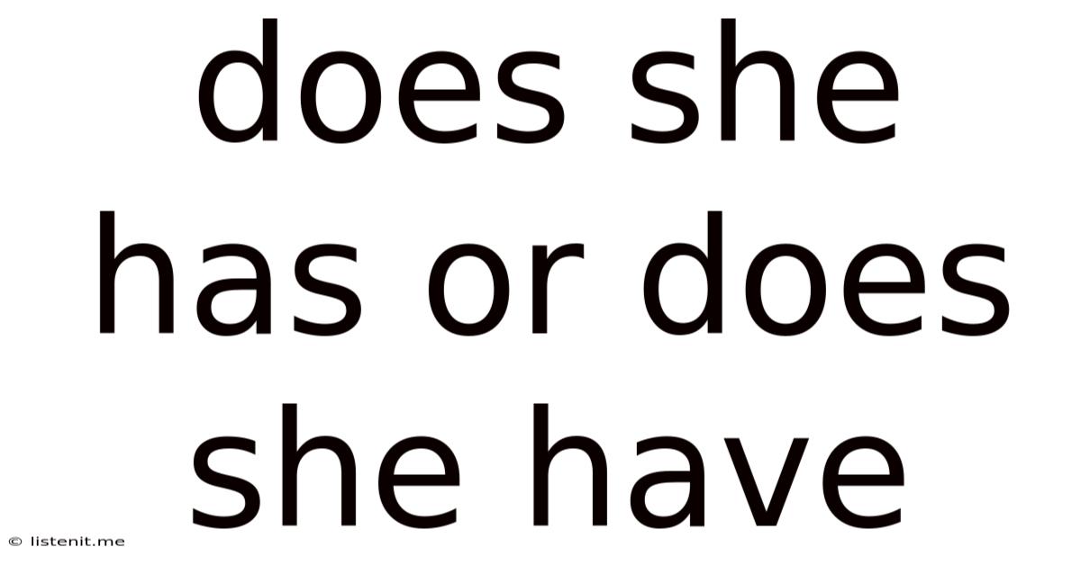 Does She Has Or Does She Have
