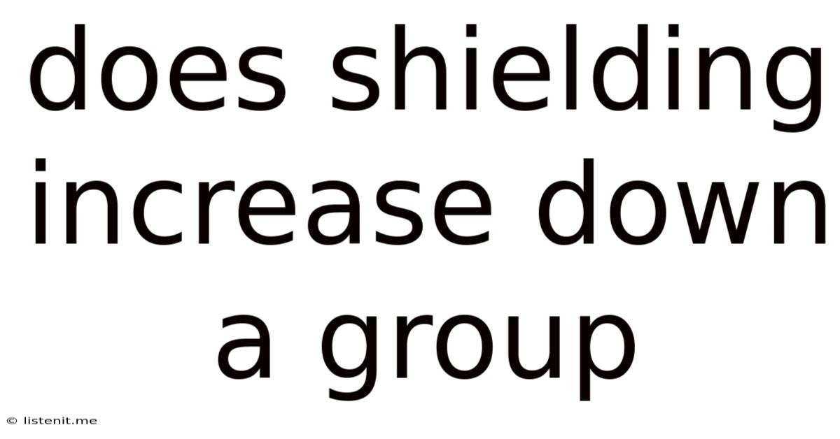Does Shielding Increase Down A Group