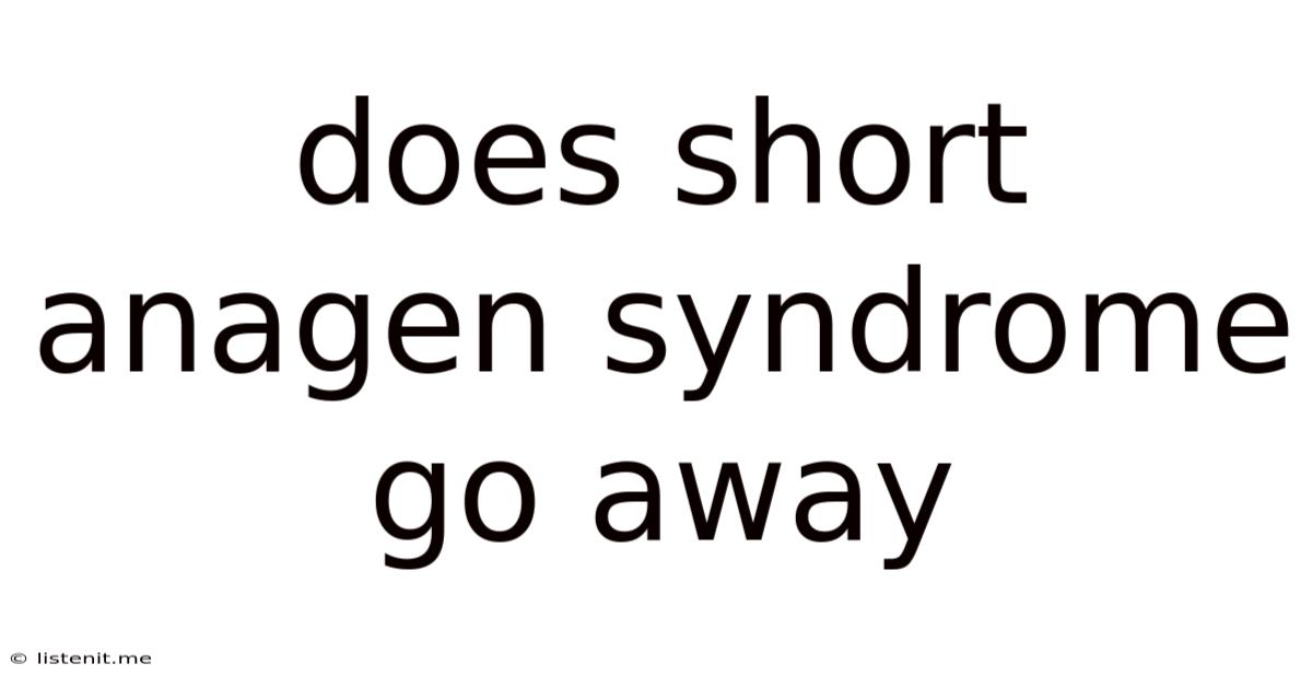 Does Short Anagen Syndrome Go Away