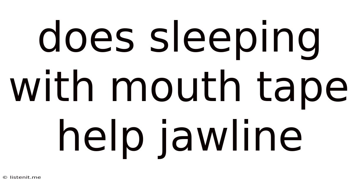 Does Sleeping With Mouth Tape Help Jawline