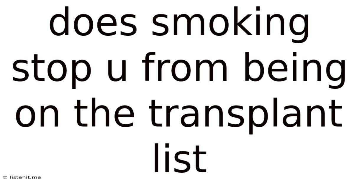 Does Smoking Stop U From Being On The Transplant List