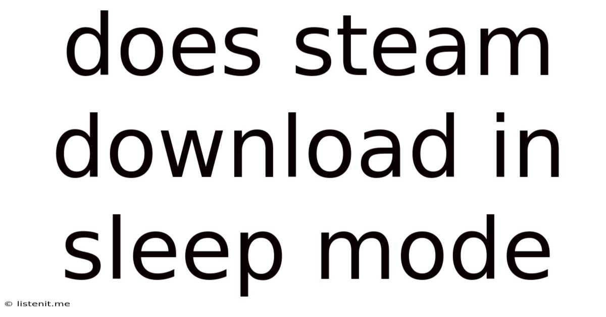 Does Steam Download In Sleep Mode