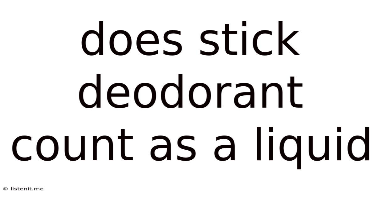 Does Stick Deodorant Count As A Liquid