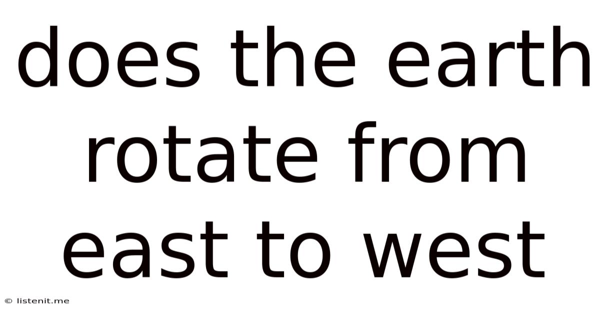 Does The Earth Rotate From East To West